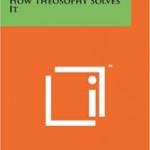 The Mystery of Life and How Theosophy Unveils It
