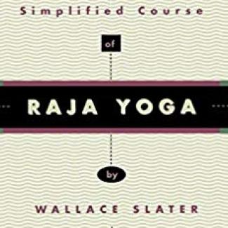 A simplified course of Raja Yoga by Wallace Slater