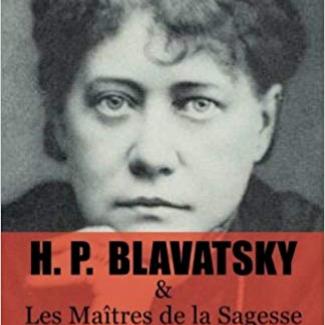 H.P. Blavatsky et les Maîtres de la Sagesse