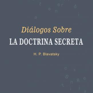 DIÁLOGOS SOBRE LA DOCTRINA SECRETA - H.P.B.