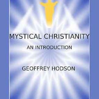 Mystical Christianity by Geoffrey Hodson