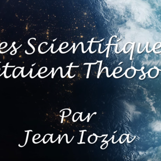 Ces Scientifiques qui étaient Théosophes