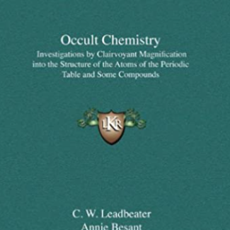 Occult Chemistry - 神秘化学 - 对化学元素的灵视观察