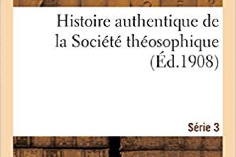 Histoire authentique de la Société Théosophique