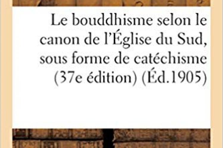 Le bouddhisme selon le canon de l'Église du Sud, sous forme de catéchisme (37e édition)