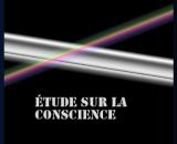 ÉTUDE SUR LA CONSCIENCE