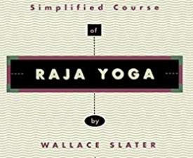 A simplified course of Raja Yoga by Wallace Slater